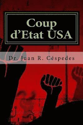 Coup d'État USA: The Overthrow of the Constitution & Democracy in America 1