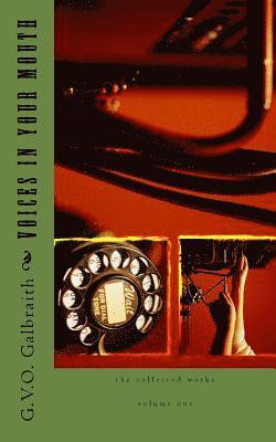 voices in your mouth: the collected works of G.V.O Galbraith volume one 1