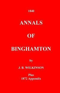bokomslag The Annals of Binghamton: And of the Country Connected with it, From the Earliest Settlement