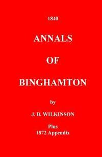 bokomslag The Annals of Binghamton: And of the Country Connected with it, From the Earliest Settlement