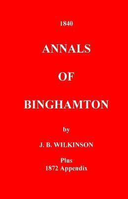 bokomslag The Annals of Binghamton: And of the Country Connected with it, From the Earliest Settlement