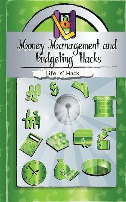 bokomslag Money Management and Budgeting Hacks: 15 Simple Practical Hacks to Manage, Budget and Save Money