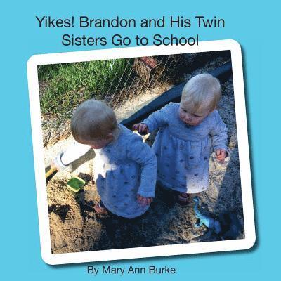 Yikes! Brandon and His Twin Sisters Go to School 1