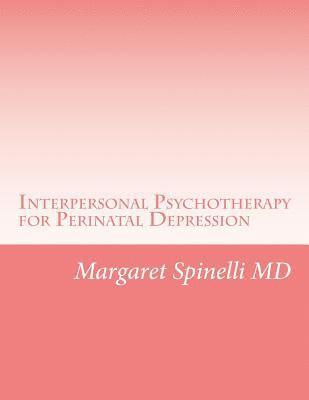 bokomslag Interpersonal Psychotherapy for Perinatal Depression: A Guide for Treating Depression During Pregnancy and the Postpartum Period