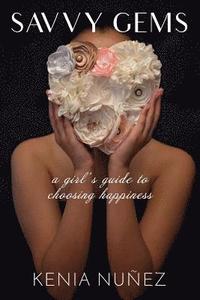 bokomslag Savvy Gems: A Girl's Guide to Choosing Happiness