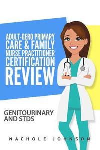 bokomslag Adult-Gero Primary Care and Family Nurse Practitioner Certification Review: Genitourinary and STDs