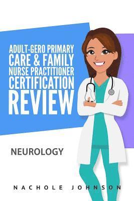 Nachole Johnson, Gary Webb - Adult-Gero Primary Care and Family Nurse Practitioner Certification Review: Neurology, Häftad