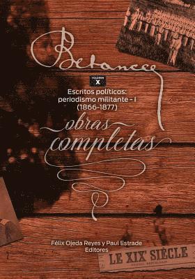 Ramon Emeterio Betances: Obras completas (Vol. X): Escritos politicos: periodismo militante - I (1866-1877) 1