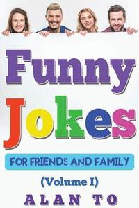 bokomslag Funny Jokes for Friends and Family 1: Best Collection of Funny Stories, Jokes for Kids, Jokes for Family, Funny Books, Funny Short Stories