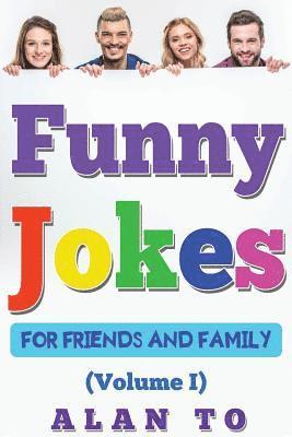 Funny Jokes for Friends and Family 1: Best Collection of Funny Stories, Jokes for Kids, Jokes for Family, Funny Books, Funny Short Stories 1