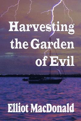 Harvesting the Garden of Evil 1