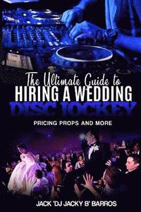 bokomslag The Ultimate Guide to Hiring A Wedding DJ: Pricing Props and More