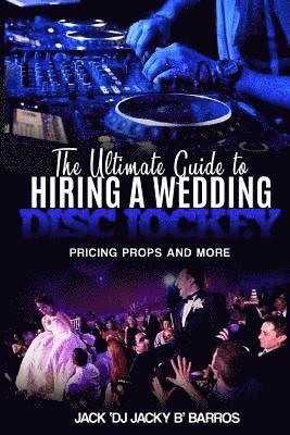 The Ultimate Guide to Hiring A Wedding DJ: Pricing Props and More 1