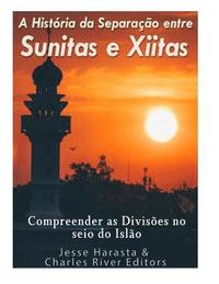 bokomslag A História da Separação entre Sunitas e Xiitas: Compreender as Divisões no seio do Islão.