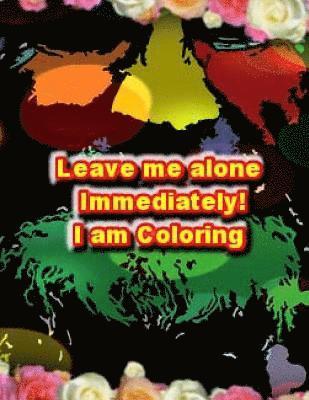 bokomslag Leave Me Alone Immediately I am Coloring 2: An Adult Coloring Book