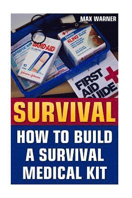 Survival: How To Build A Survival Medical Kit 1