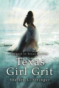 bokomslag Texas Girl Grit: The sequel to Texas Hellcat