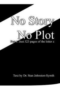 bokomslag No Story No Plot: Pt 1: Just 523 pages of the letter z