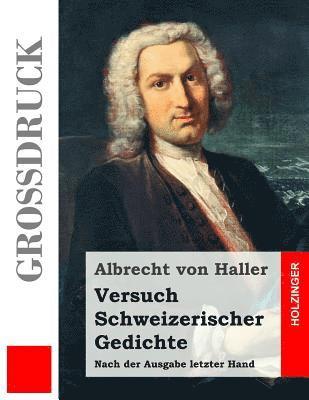 Versuch Schweizerischer Gedichte (Großdruck): Nach der Ausgabe letzter Hand 1