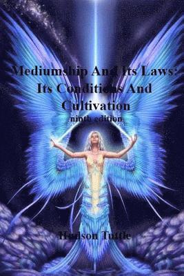 Mediumship And Its Laws: Its Conditions And Cultivation(NINTH EDITION) 1