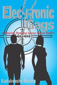 bokomslag Electronic Gags: A Futuristic Dystopian Science Fiction Thriller