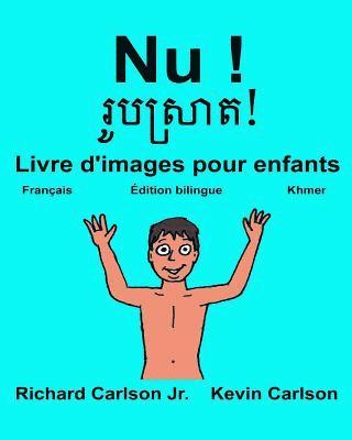 Nu !: Livre d'images pour enfants Français-Khmer (Édition bilingue) 1
