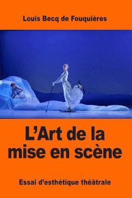 L'Art de la mise en scène: Essai d'esthétique théâtrale 1