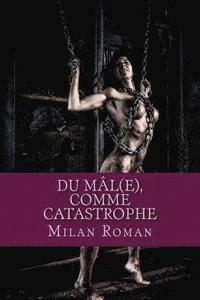 bokomslag Du Mal(e), comme Catastrophe