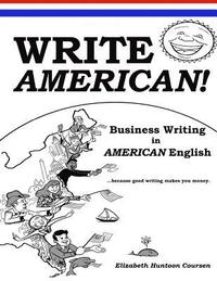 bokomslag Write AMERICAN!: Business Writing in American English