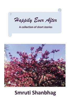 Smruti Shanbhag - Happily Ever After: A Collection of Short Stories, Häftad