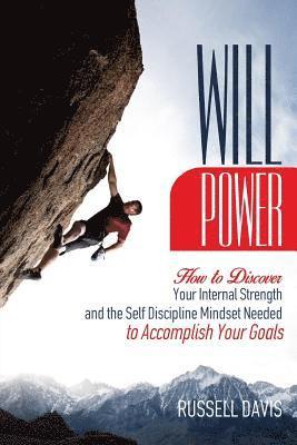 Russell Davis - Willpower: How to Discover Your Internal Strength and the Self Discipline Mindset Needed to Accomplish Your Goals, Häftad