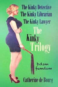 bokomslag The Kinky Trilogy