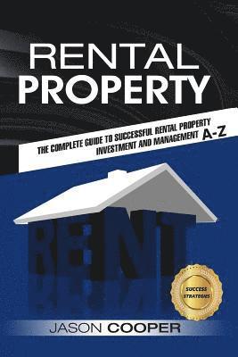 bokomslag Rental Property: Complete Guide to Rental Property Investment and Management, From Beginner to Expert A-Z