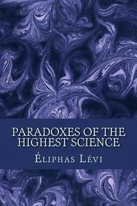 bokomslag Paradoxes of the Highest Science