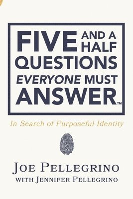 bokomslag The Five and a Half Questions Everyone Must Answer: In Search of Purposeful Identity