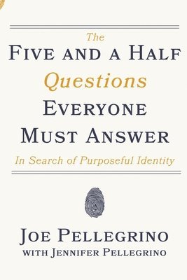 The Five and a Half Questions Everyone Must Answer: In Search of Purposeful Identity 1