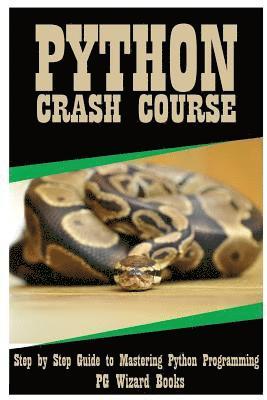 bokomslag Python Crash Course: Step by Step Guide to Mastering Python Programming!