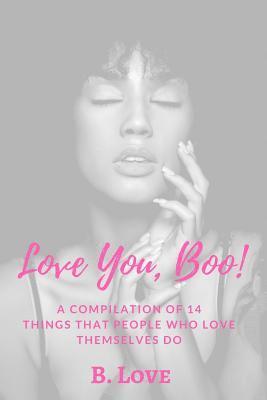 Love You, Boo!: A Compilation of 14 Things that People who Love themselves do 1