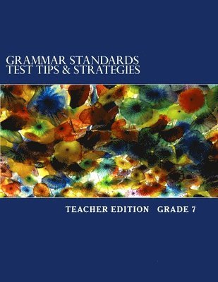 Grammar Standards Test Tips & Strategies Grade 7: Teacher Edition 1