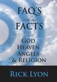 bokomslag FAQ's With The FACTS: About God, Heaven, Angels, And Religion