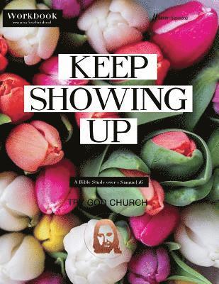 bokomslag Keep Showing Up: 1 Samuel 16 Bible Study