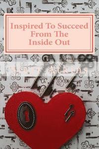 bokomslag Inspired To Succeed: From The Inside Out