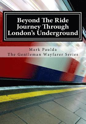 bokomslag Beyond The Ride: A Journey Through London's Underground