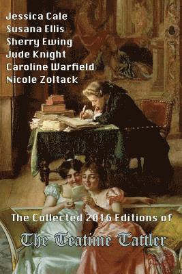 The Collected 2016 Editions of The Teatime Tattler 1