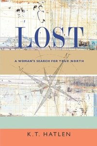 bokomslag Lost: A Woman's Search for True North