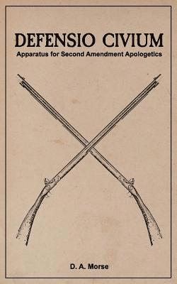 bokomslag Defensio Civium: Apparatus for Second Amendment Apologetics