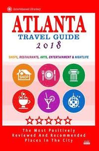 bokomslag Atlanta Travel Guide 2018: Shops, Restaurants, Arts, Entertainment and Nightlife in Atlanta, Georgia (City Travel Guide 2018)