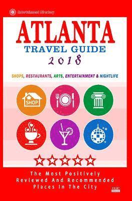 bokomslag Atlanta Travel Guide 2018: Shops, Restaurants, Arts, Entertainment and Nightlife in Atlanta, Georgia (City Travel Guide 2018)