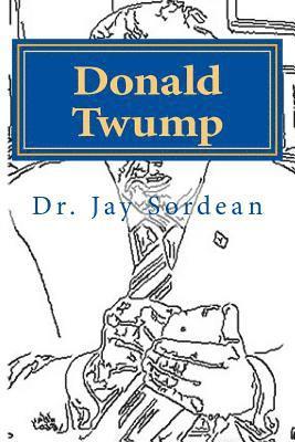 bokomslag Donald Twump: Make America Gwait Again One Sound-byte at a Time: A Nautobiography(tm)