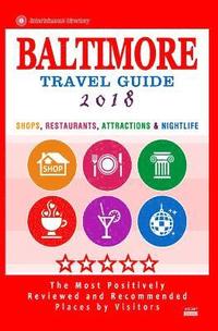 bokomslag Baltimore Travel Guide 2018: Shops, Restaurants, Attractions and Nightlife in Baltimore, Maryland (City Travel Guide 2018)